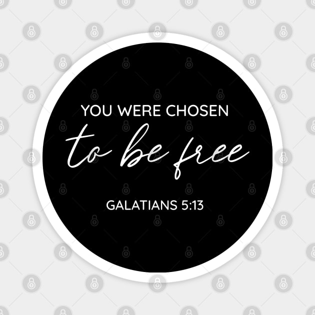 You Were Chosen To Be Free, Galatians 5:13, Christian, Bible Verse, Believer, Christian Quote Magnet by ChristianLifeApparel